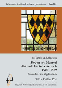 Robert von Monreal, Abt und Herr in Echternach 1506 - 1539