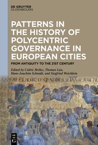 Patterns in the History of Polycentric Governance in European Cities