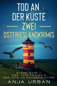 Tod an der Küste: Zwei Ostfrieslandkrimis