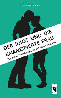 Der Idiot und die emanzipierte Frau