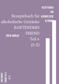 Rezeptebuch für alkoholische Getränke BARTENDERS FRIEND Teil 6 (S-Z)