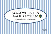 Komm, wir fahr`n nach Schweden! - Geschenkbüchlein