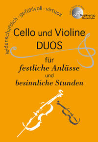 "CELLO und VIOLINE, DUOS für festliche Anlässe und besinnliche Stunden"