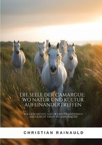 Die Seele der Camargue: Wo Natur und Kultur aufeinandertreffen