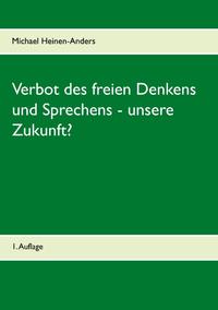 Verbot des freien Denkens und Sprechens - unsere Zukunft?