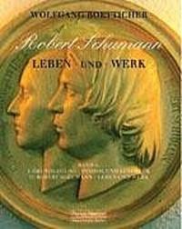 Robert Schumann - Leben und Werk