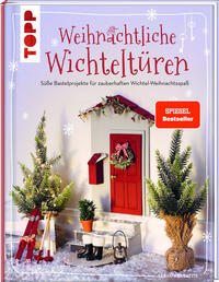 Weihnachtliche Wichteltüren. Süße Bastelprojekte für zauberhaften Wichtel-Weihnachtsspaß.