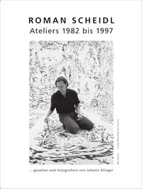 Roman Scheidl – Ateliers 1982 bis 1997