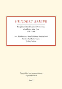 Hundert Briefe - Hauptmann Neidhardt von Gneisenau schreibt an seine Frau 1796?–?1806 | Band I