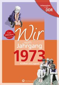 Aufgewachsen in der DDR - Wir vom Jahrgang 1973 - Kindheit und Jugend