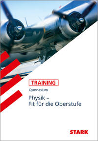 STARK Training Gymnasium - Physik - Fit für die Oberstufe