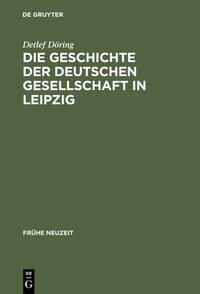 Die Geschichte der Deutschen Gesellschaft in Leipzig