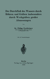 Der Durchfluß des Wassers durch Röhren und Gräben insbesondere durch Werkgräben großer Abmessungen