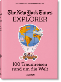 The New York Times Explorer. 100 Traumreisen rund um die Welt