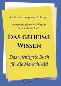 Das geheime Wissen – Das wichtigste Buch für die Menschheit!