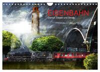 EISENBAHN - Dampf, Diesel und Strom (Wandkalender 2025 DIN A4 quer), CALVENDO Monatskalender