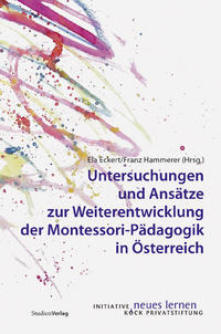 Untersuchungen und Ansätze zur Weiterentwicklung der Montessori-Pädagogik in Österreich