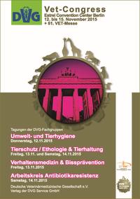 DVG-Vet-Congress 2015 in Berlin: Tagungen der DVG Fachgruppen: Umwelt- und Tierhygiene, Tierschutz / Ethologie & Tierhaltung, Verhaltensmedizin & Bissprävention, Arbeitskreis Antibiotikaresistenz