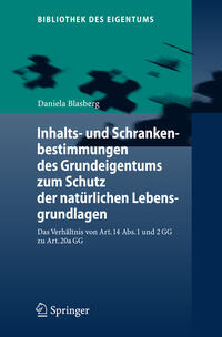 Inhalts- und Schrankenbestimmungen des Grundeigentums zum Schutz der natürlichen Lebensgrundlagen