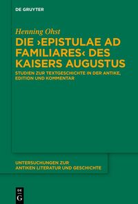 Die ›Epistulae ad familiares‹ des Kaisers Augustus