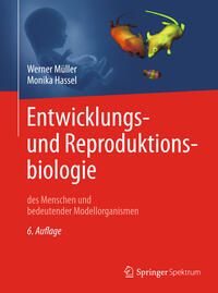 Entwicklungsbiologie und Reproduktionsbiologie des Menschen und bedeutender Modellorganismen