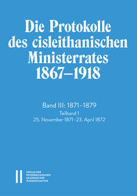 Die Protokolle des cisleithanischen Ministerrates 1867? 1918, Band III: 1871?1879