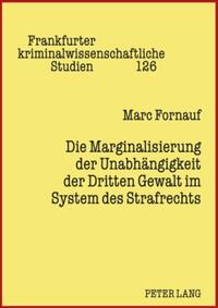 Die Marginalisierung der Unabhängigkeit der Dritten Gewalt im System des Strafrechts