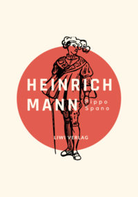 Heinrich Mann: Pippo Spano. Vollständige Neuausgabe