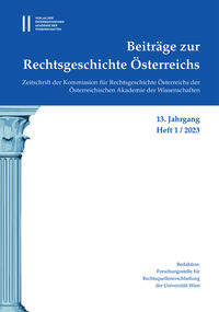 Beiträge zur Rechtsgeschichte Österreichs, 13. Jahrgang, Heft 1/2023