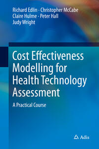 Cost Effectiveness Modelling for Health Technology Assessment