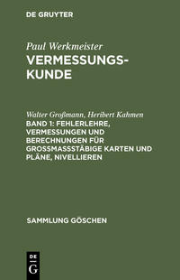 Paul Werkmeister: Vermessungskunde / Fehlerlehre, Vermessungen und Berechnungen für großmaßstäbige Karten und Pläne, Nivellieren