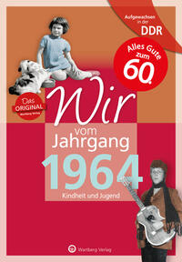 Aufgewachsen in der DDR - Wir vom Jahrgang 1964 - Kindheit und Jugend