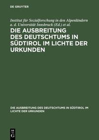 Otto Stolz: Die Ausbreitung des Deutschtums in Südtirol im Lichte der Urkunden / Ausbreitung des Deutschtums im Gebiete von Bozen und Meran, Teil 2: Urkundenbeilagen und Nachträge