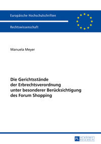 Die Gerichtsstände der Erbrechtsverordnung unter besonderer Berücksichtigung des Forum Shopping