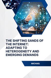 The Shifting Sands of the Internet: Adapting to Heterogeneity and Emerging Demands