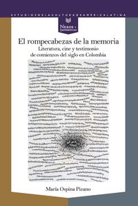 El rompecabezas de la memoria : literatura, cine y testimonio de comienzos de siglo en Colombia