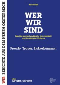 WER WIR SIND. Berichte aus der Landstraße, der Josefstadt und Rudolfsheim-Fünfhaus