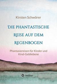 Die phantastische Reise auf dem Regenbogen