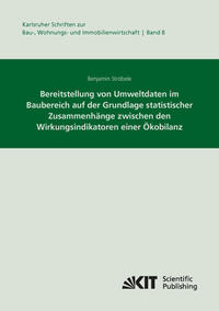 Bereitstellung von Umweltdaten im Baubereich auf der Grundlage statistischer Zusammenhänge zwischen den Wirkungsindikatoren einer Ökobilanz