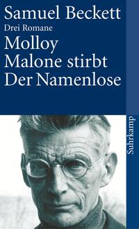 Molloy. Malone stirbt. Der Namenlose