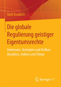 Die globale Regulierung geistiger Eigentumsrechte