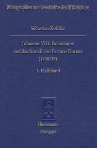 Johannes VIII. Palaiologos und das Konzil von Ferrara-Florenz (1438/39)