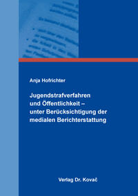 Jugendstrafverfahren und Öffentlichkeit – unter Berücksichtigung der medialen Berichterstattung