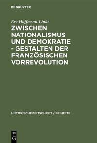 Zwischen Nationalismus und Demokratie - Gestalten der Französischen Vorrevolution