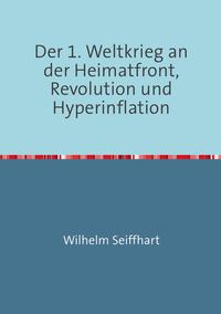 Der 1. Weltkrieg an der Heimatfront,Revolution und Hyperinflation