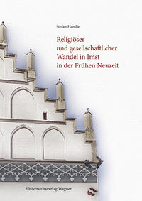 Religiöser und gesellschaftlicher Wandel in Imst in der Frühen Neuzeit