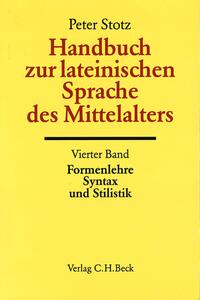 Handbuch zur lateinischen Sprache des Mittelalters Bd. 4: Formenlehre, Syntax und Stilistik