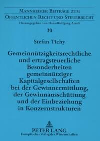 Gemeinnützigkeitsrechtliche und ertragsteuerliche Besonderheiten gemeinnütziger Kapitalgesellschaften bei der Gewinnermittlung, der Gewinnausschüttung und der Einbeziehung in Konzernstrukturen