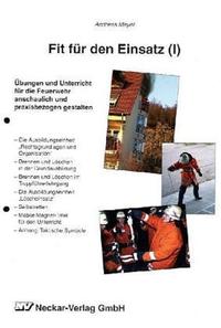 Fit für den Einsatz. Übungen und Unterricht für die Feuerwehr anschaulich... / Fit für den Einsatz I