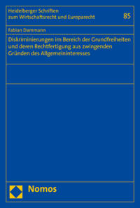 Diskriminierungen im Bereich der Grundfreiheiten und deren Rechtfertigung aus zwingenden Gründen des Allgemeininteresses